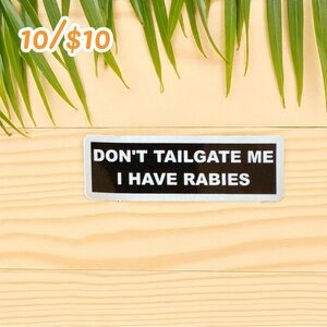 Funny Rabies Warning Car Sticker – “Don’t Tailgate Me I Have Rabies” – 3”